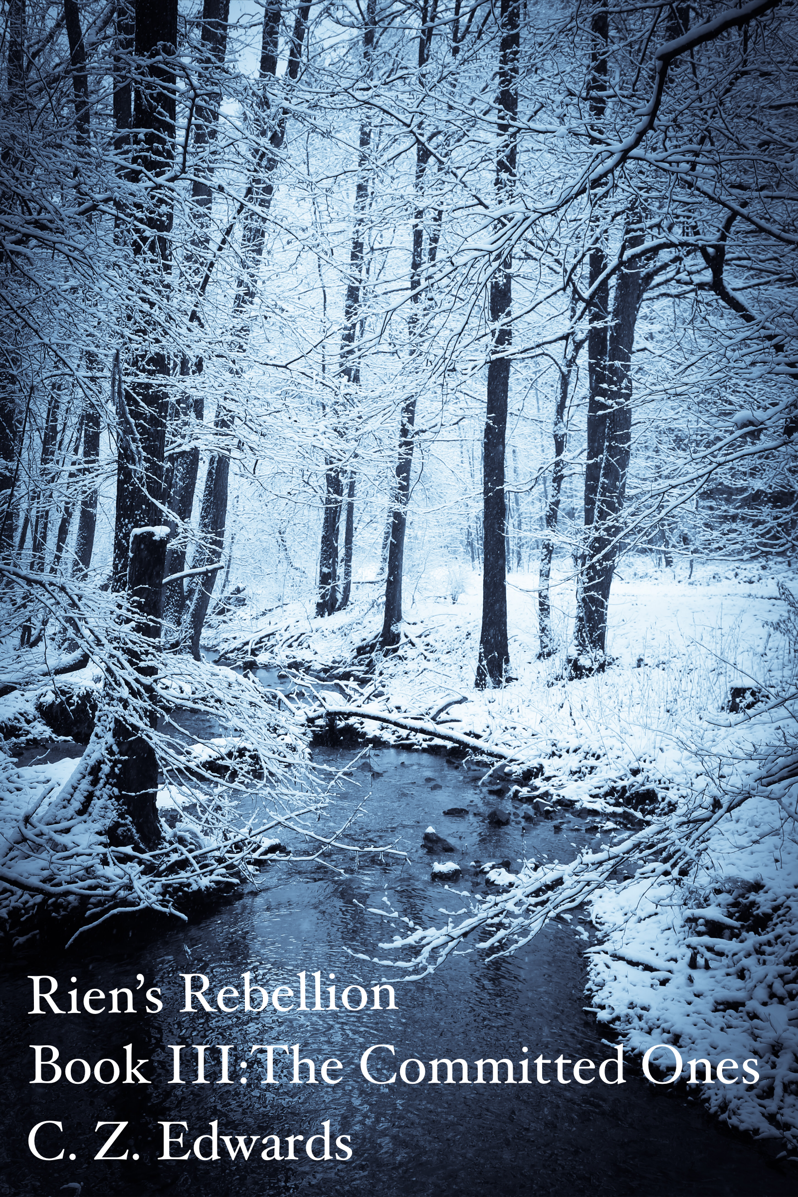 Cover for The Committed Ones, book 3 of Rien's Rebellion. A nearly frozen stream runs through a snowy forest.