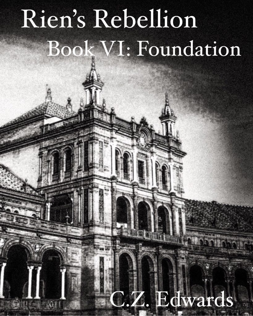 Cover for Foundation, the sixth and final volume of Rien's Rebellion. A grainy black and white image of a large, impressive building with arches and turrets.