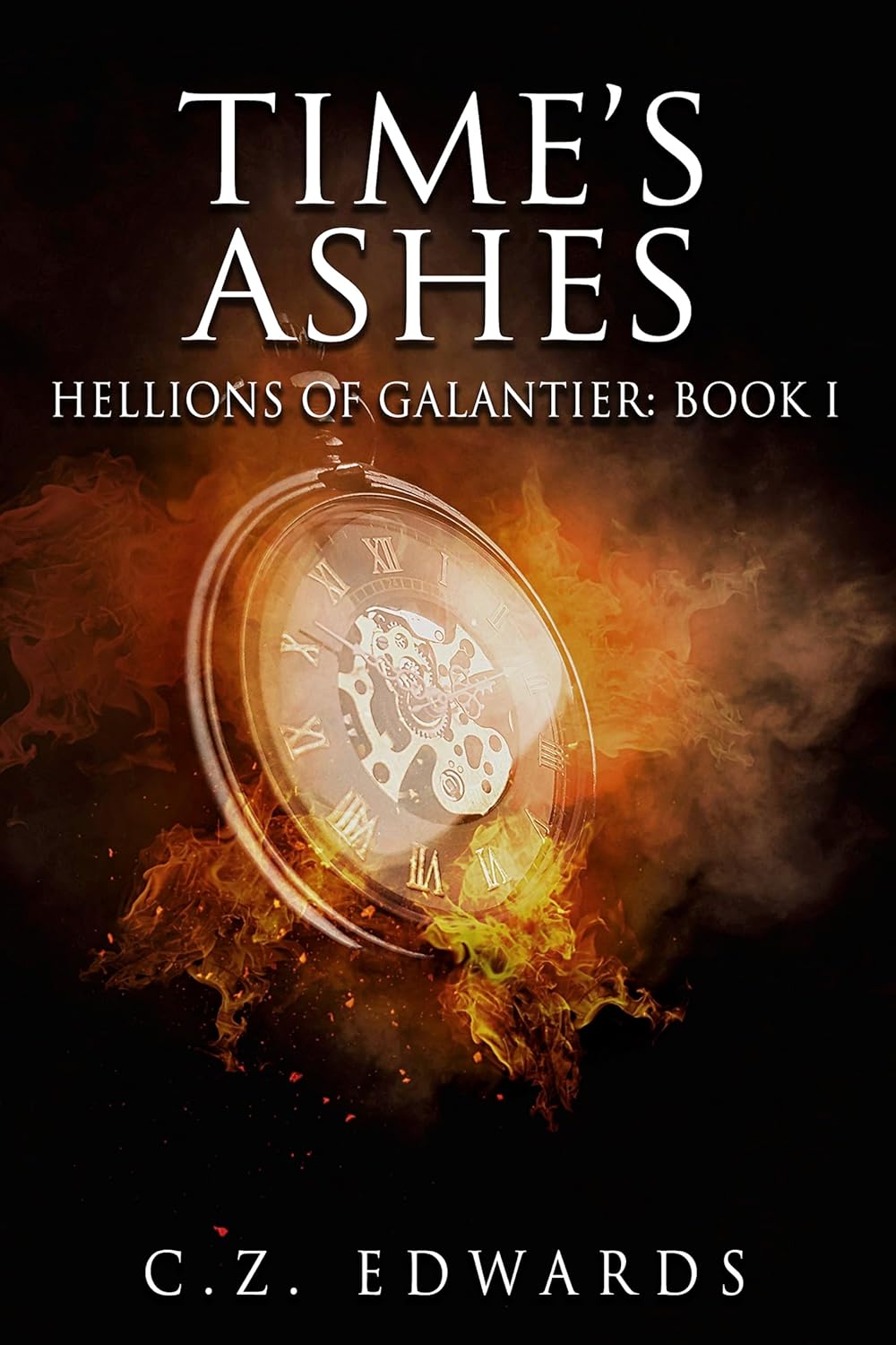 Book cover for Time's Ashes: Hellions of Galantier, Book I by C.Z. Edwards